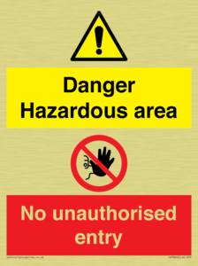 Danger Hazardous area
No unauthorsied entry